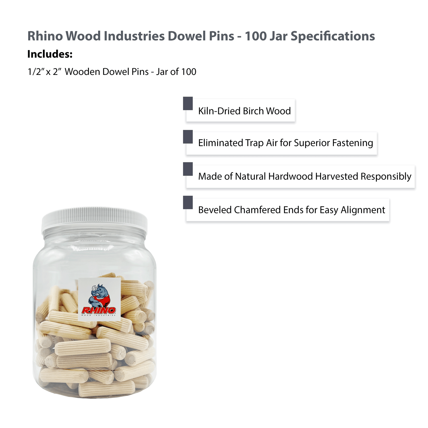 Rhino Wood Industries - 1/2" x 2" - 100 Pack Wooden Dowel Pins in Plastic Jar - Kiln Dried, Fluted, and Beveled (1/2" x 2", 100pk, Jar)