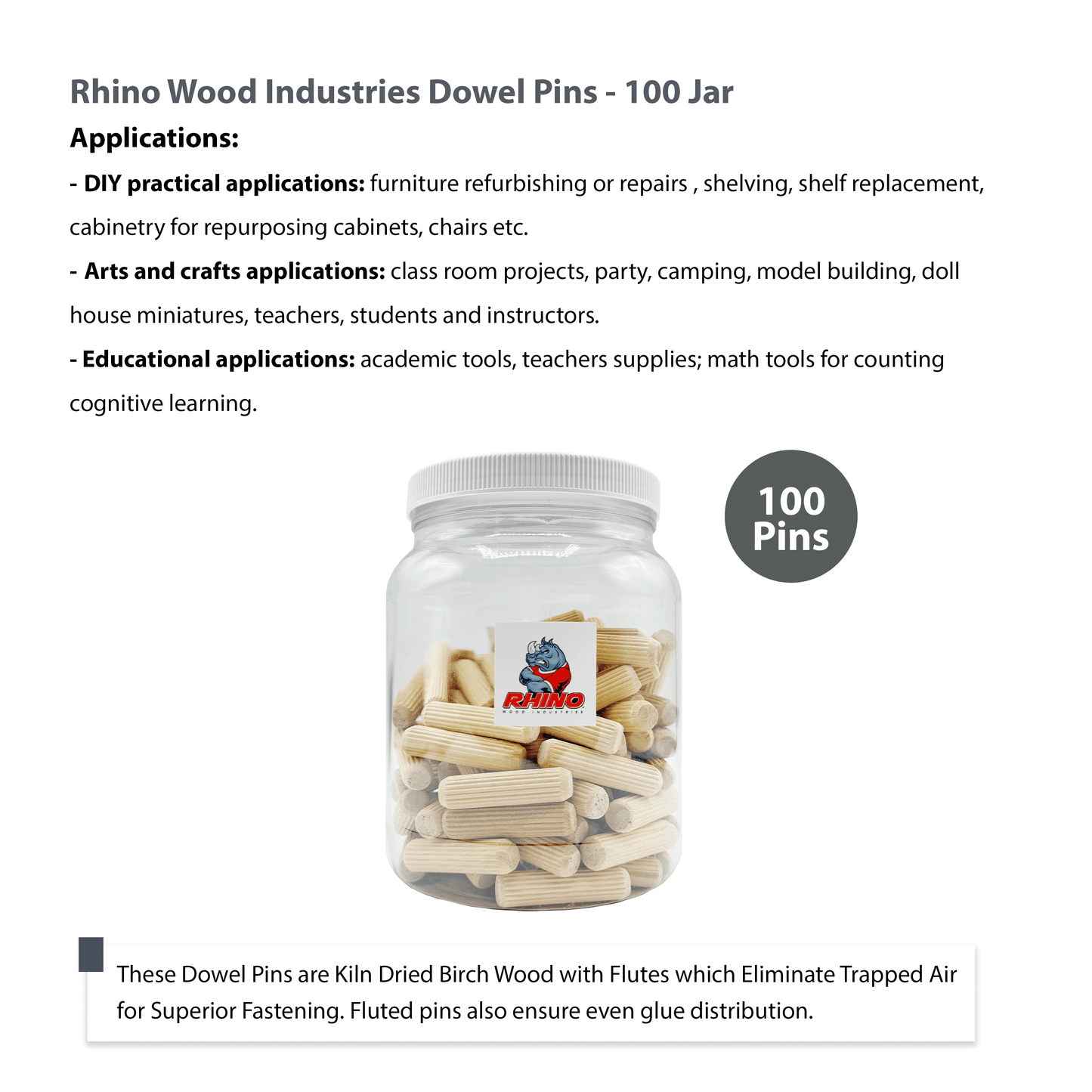 Rhino Wood Industries - 1/2" x 2" - 100 Pack Wooden Dowel Pins in Plastic Jar - Kiln Dried, Fluted, and Beveled (1/2" x 2", 100pk, Jar)