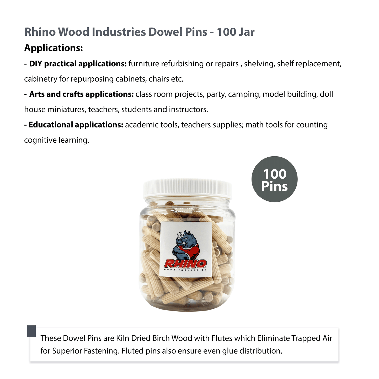 Rhino Wood Industries - 1/4" x 1 1/2" - 100 Pack Wooden Dowel Pins in Plastic Jar - Kiln Dried, Fluted, and Beveled (1/4" x 1 1/2", 100pk, Jar)