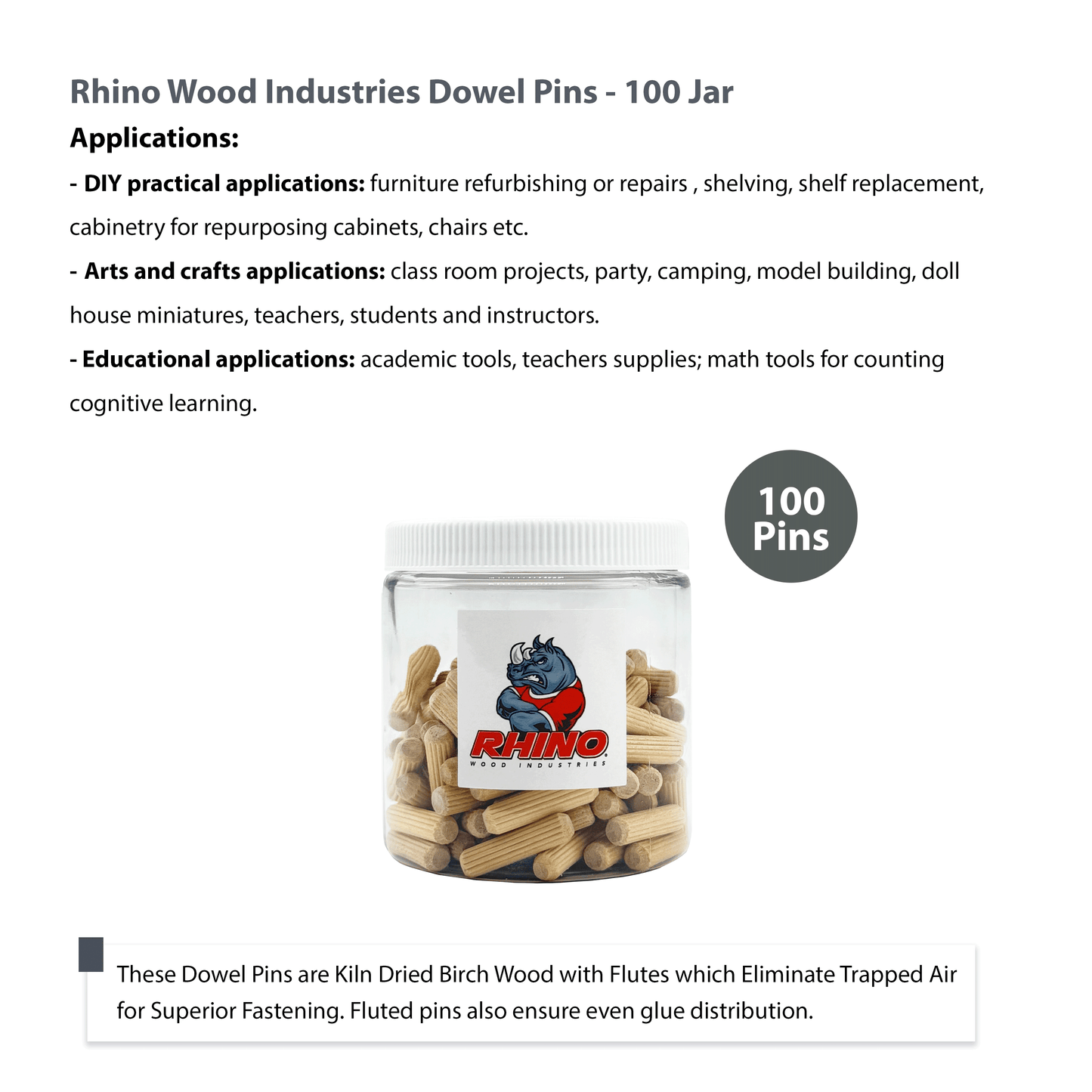 Rhino Wood Industries - 1/4" x 1" - 100 Pack Wooden Dowel Pins in Plastic Jar - Kiln Dried, Fluted, and Beveled (1/4" x 1", 100pk, Jar)