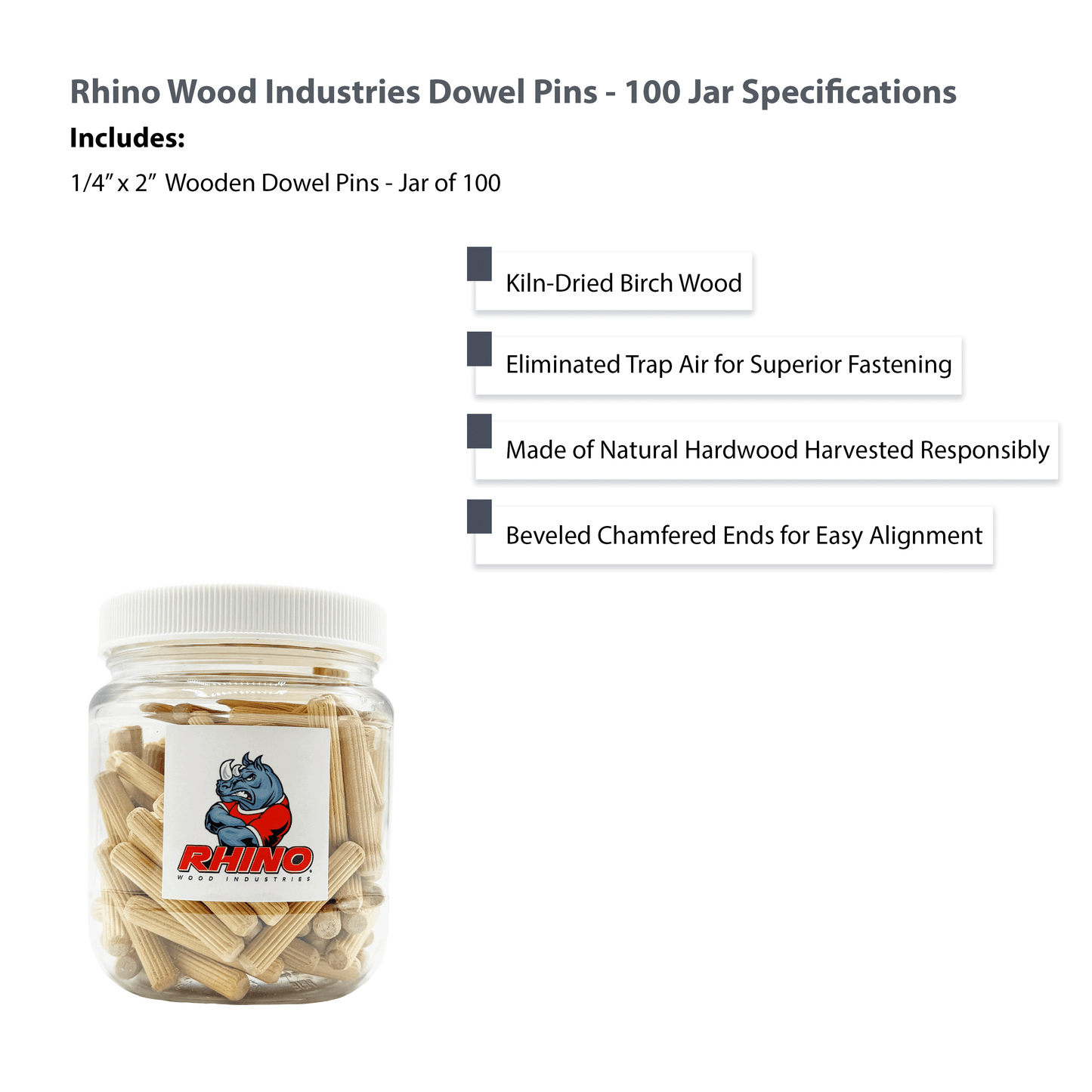 Rhino Wood Industries - 1/4" x 2" - 100 Pack Wooden Dowel Pins in Plastic Jar - Kiln Dried, Fluted, and Beveled (1/4" x 2", 100pk, Jar)