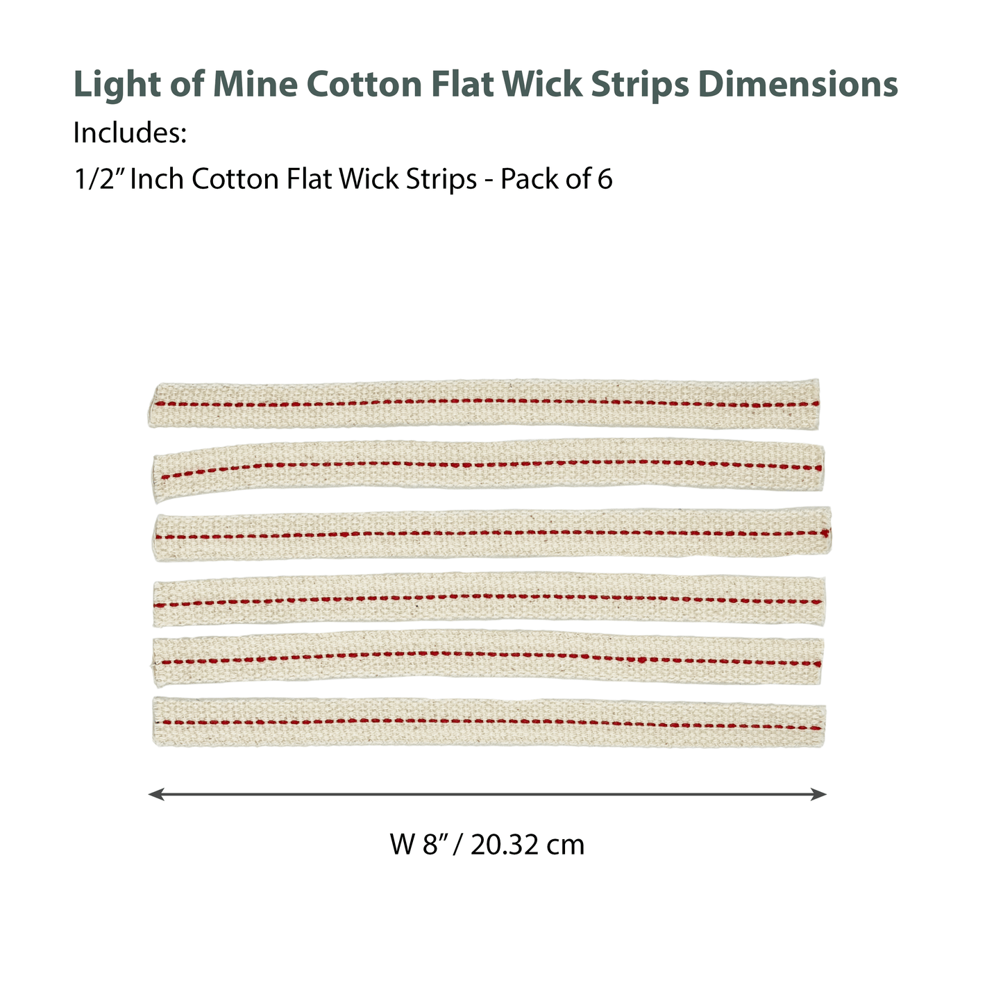 Light of Mine - 1/2" Inch - 8" Long Wick Strips, 100% Cotton Flat Wick - 6 Pack, for Paraffin Oil, Kerosene Based Lanterns, and Oil Lamps with Genuine Red Stitch