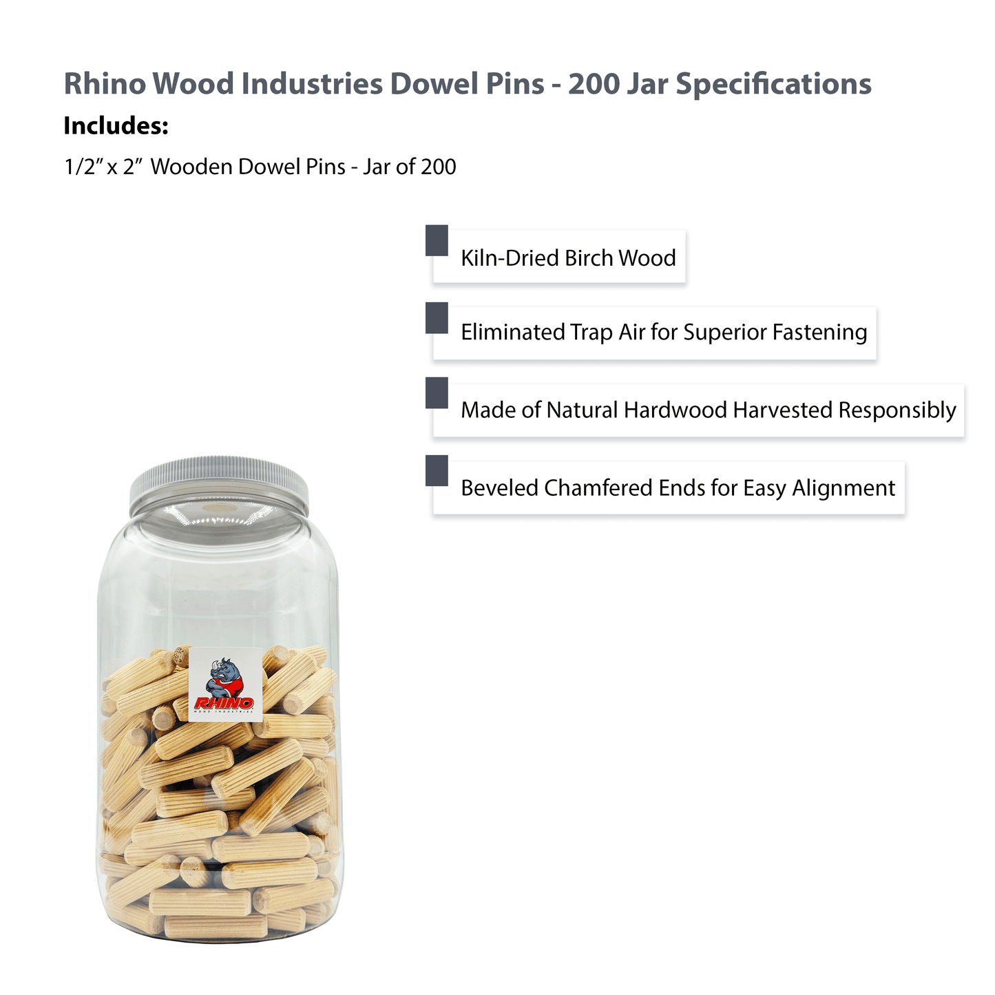 Rhino Wood Industries - 1/2" x 2" - 200 Pack Wooden Dowel Pins in Plastic Jar - Kiln Dried, Fluted, and Beveled (1/2" x 2", 200pk, Jar)