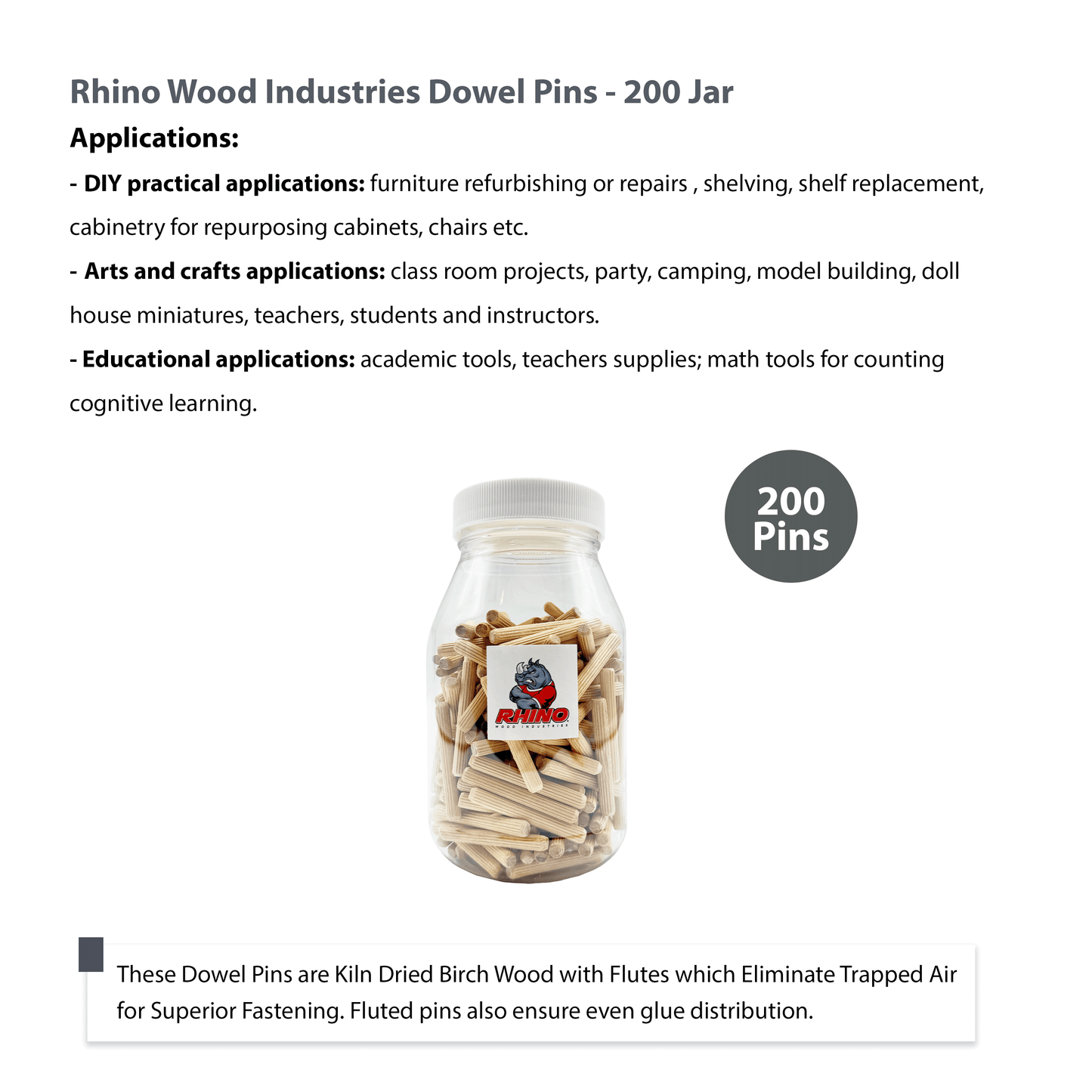 Rhino Wood Industries - 1/4" x 2" - 200 Pack Wooden Dowel Pins in Plastic Jar - Kiln Dried, Fluted, and Beveled (1/4" x 2", 200pk, Jar)