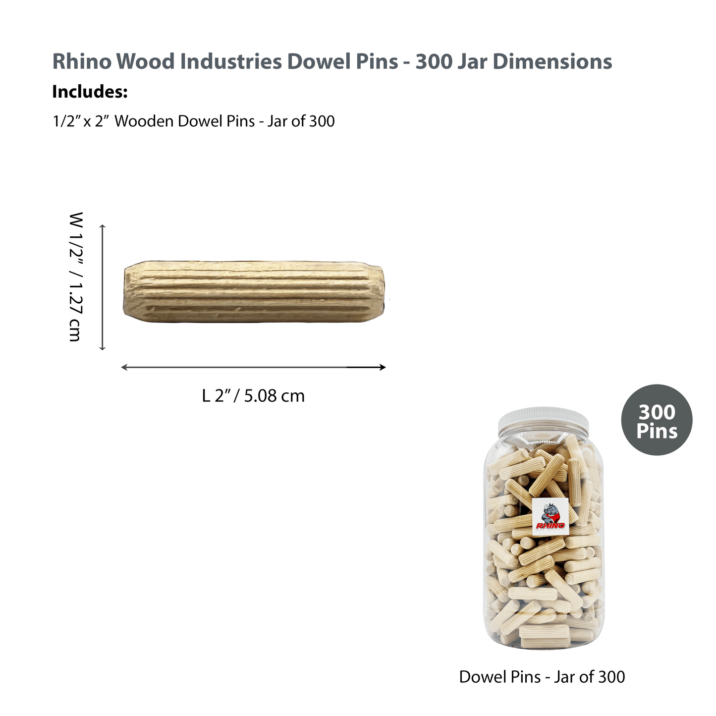 Rhino Wood Industries - 1/2" x 2" - 300 Pack Wooden Dowel Pins in Plastic Jar - Kiln Dried, Fluted, and Beveled (1/2" x 2", 300pk, Jar)
