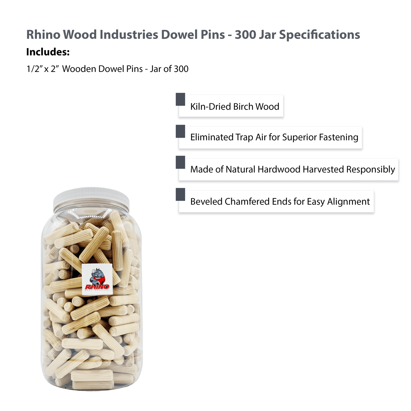 Rhino Wood Industries - 1/2" x 2" - 300 Pack Wooden Dowel Pins in Plastic Jar - Kiln Dried, Fluted, and Beveled (1/2" x 2", 300pk, Jar)