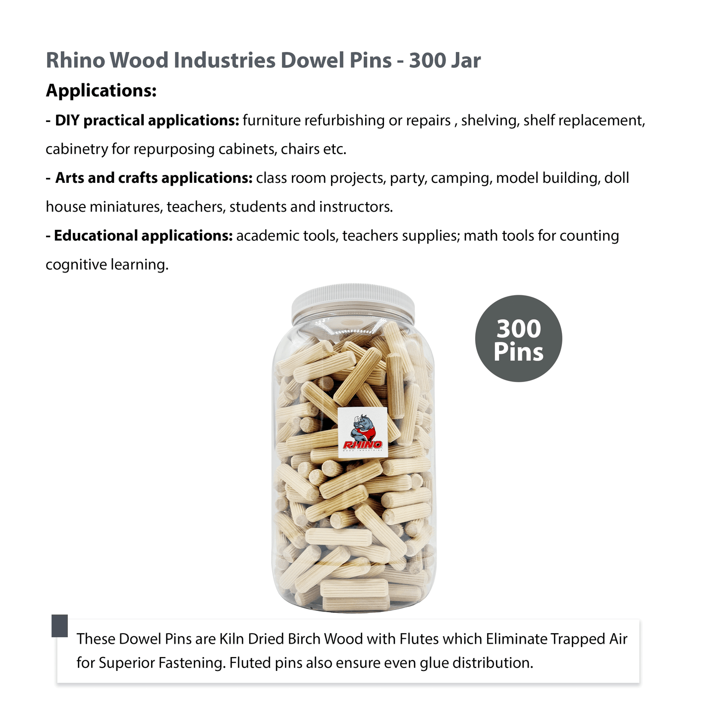 Rhino Wood Industries - 1/2" x 2" - 300 Pack Wooden Dowel Pins in Plastic Jar - Kiln Dried, Fluted, and Beveled (1/2" x 2", 300pk, Jar)