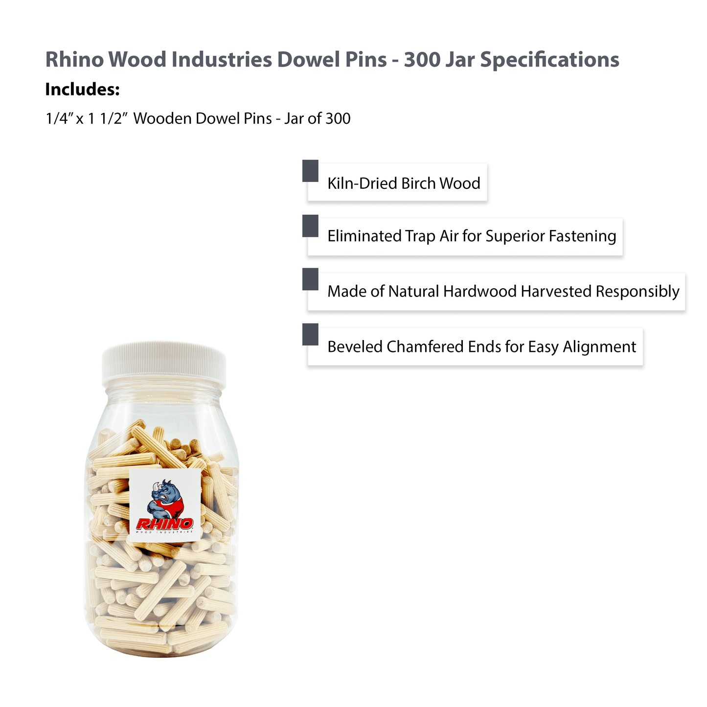 Rhino Wood Industries - 1/4" x 1 1/2" - 300 Pack Wooden Dowel Pins in Plastic Jar - Kiln Dried, Fluted, and Beveled (1/4" x 1 1/2", 300pk, Jar)