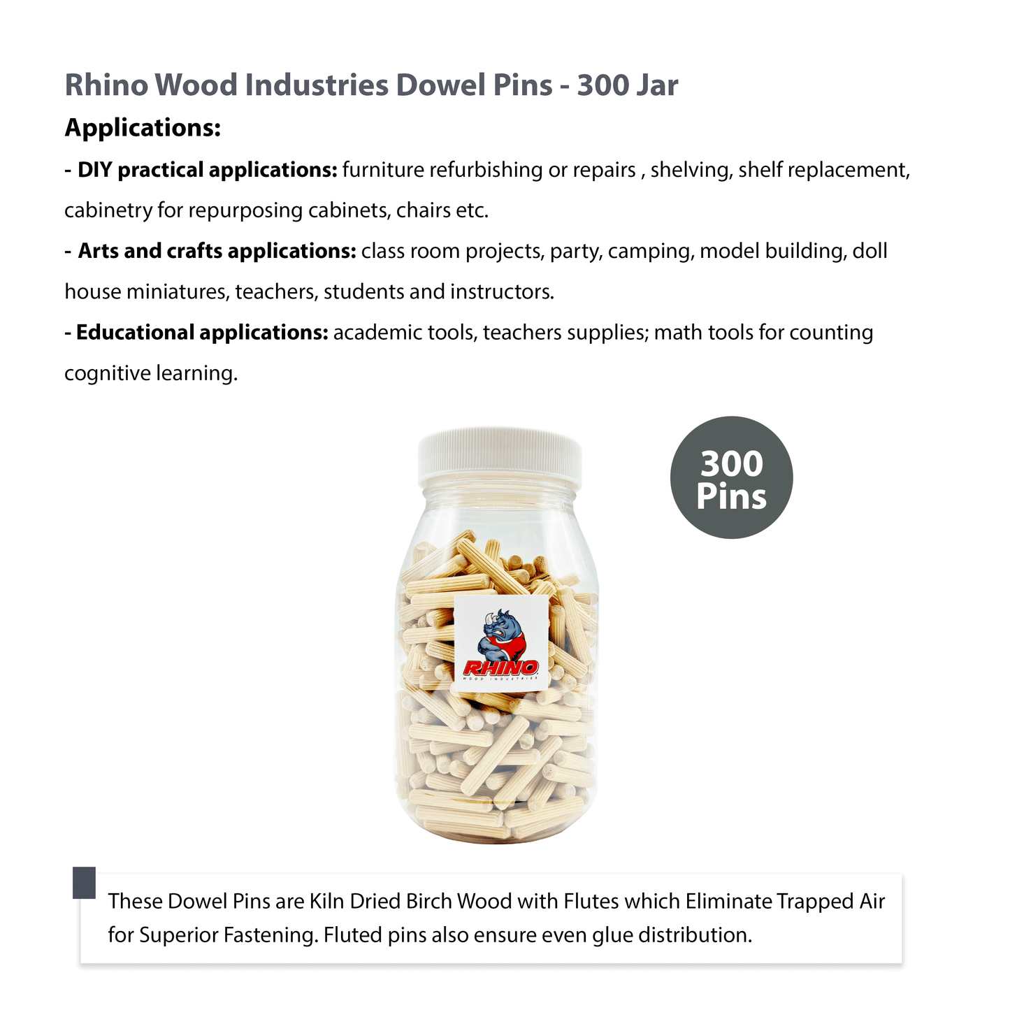 Rhino Wood Industries - 1/4" x 1 1/2" - 300 Pack Wooden Dowel Pins in Plastic Jar - Kiln Dried, Fluted, and Beveled (1/4" x 1 1/2", 300pk, Jar)