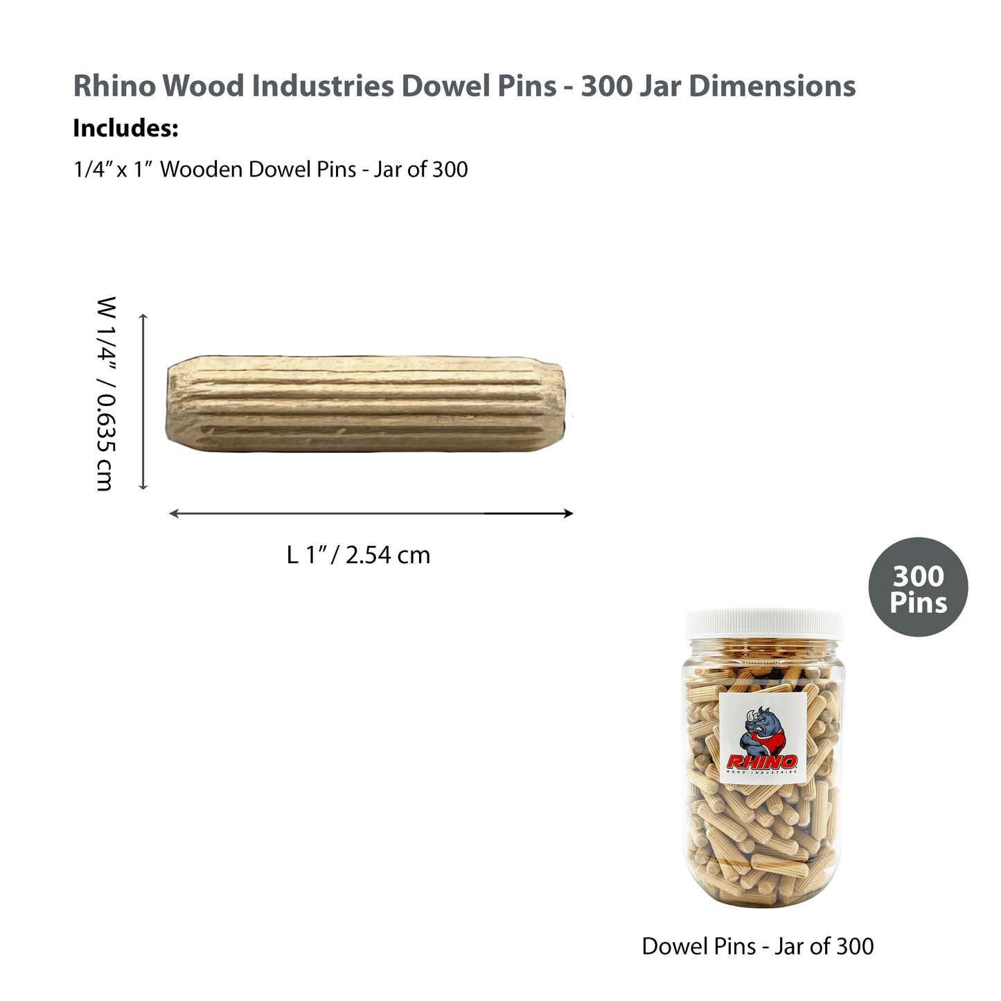 Rhino Wood Industries - 1/4" x 1" - 300 Pack Wooden Dowel Pins in Plastic Jar - Kiln Dried, Fluted, and Beveled (1/4" x 1", 300pk, Jar)