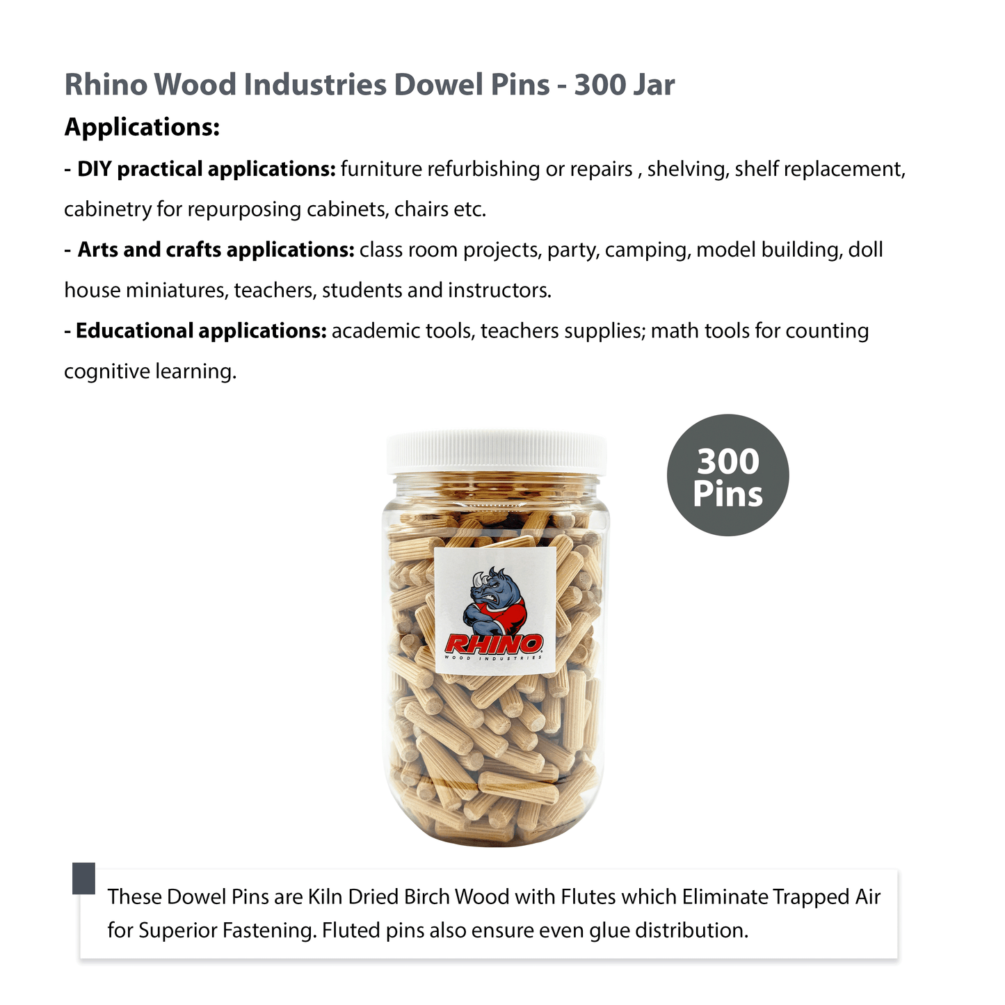 Rhino Wood Industries - 1/4" x 1" - 300 Pack Wooden Dowel Pins in Plastic Jar - Kiln Dried, Fluted, and Beveled (1/4" x 1", 300pk, Jar)