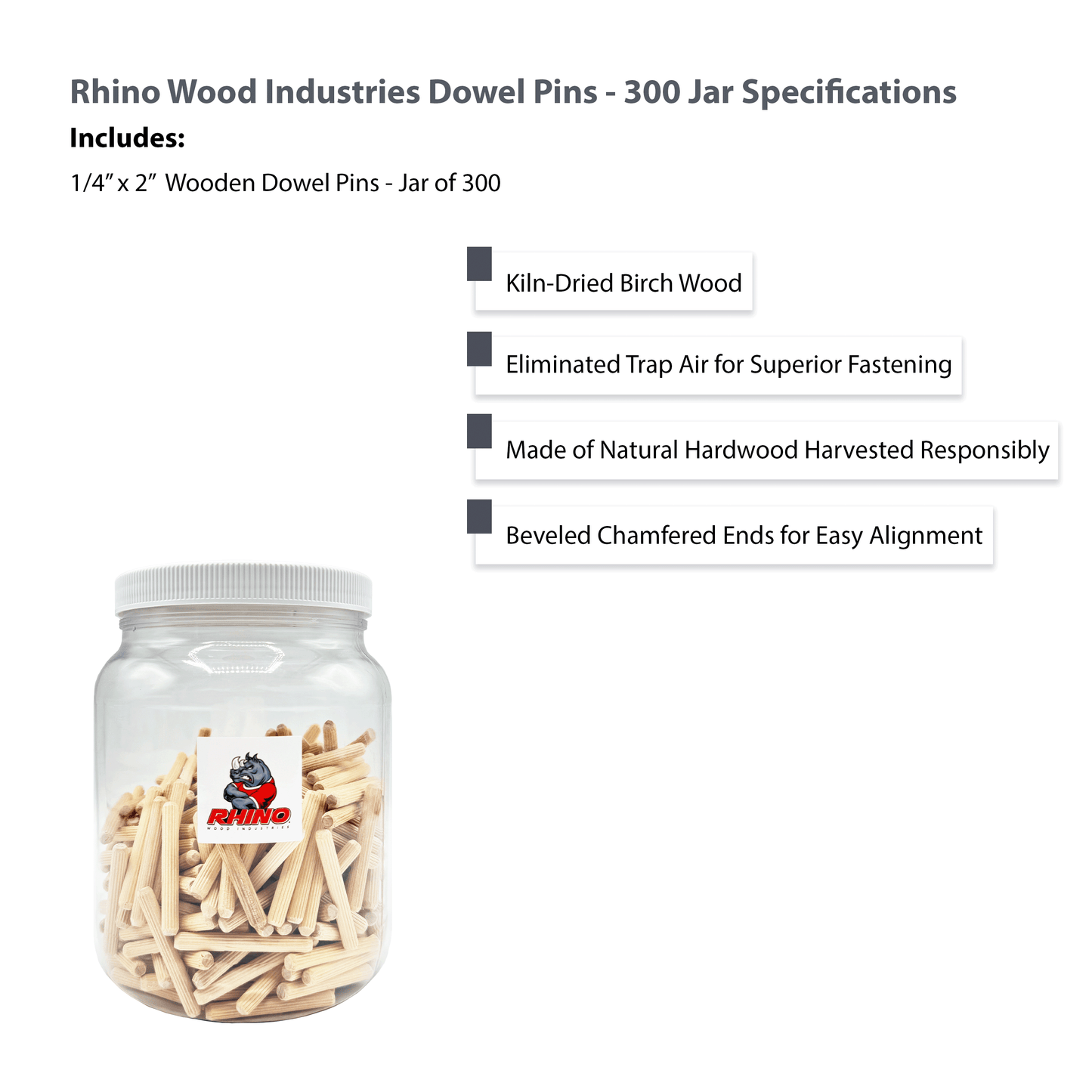 Rhino Wood Industries - 1/4" x 2" - 300 Pack Wooden Dowel Pins in Plastic Jar - Kiln Dried, Fluted, and Beveled (1/4" x 2", 300pk, Jar)