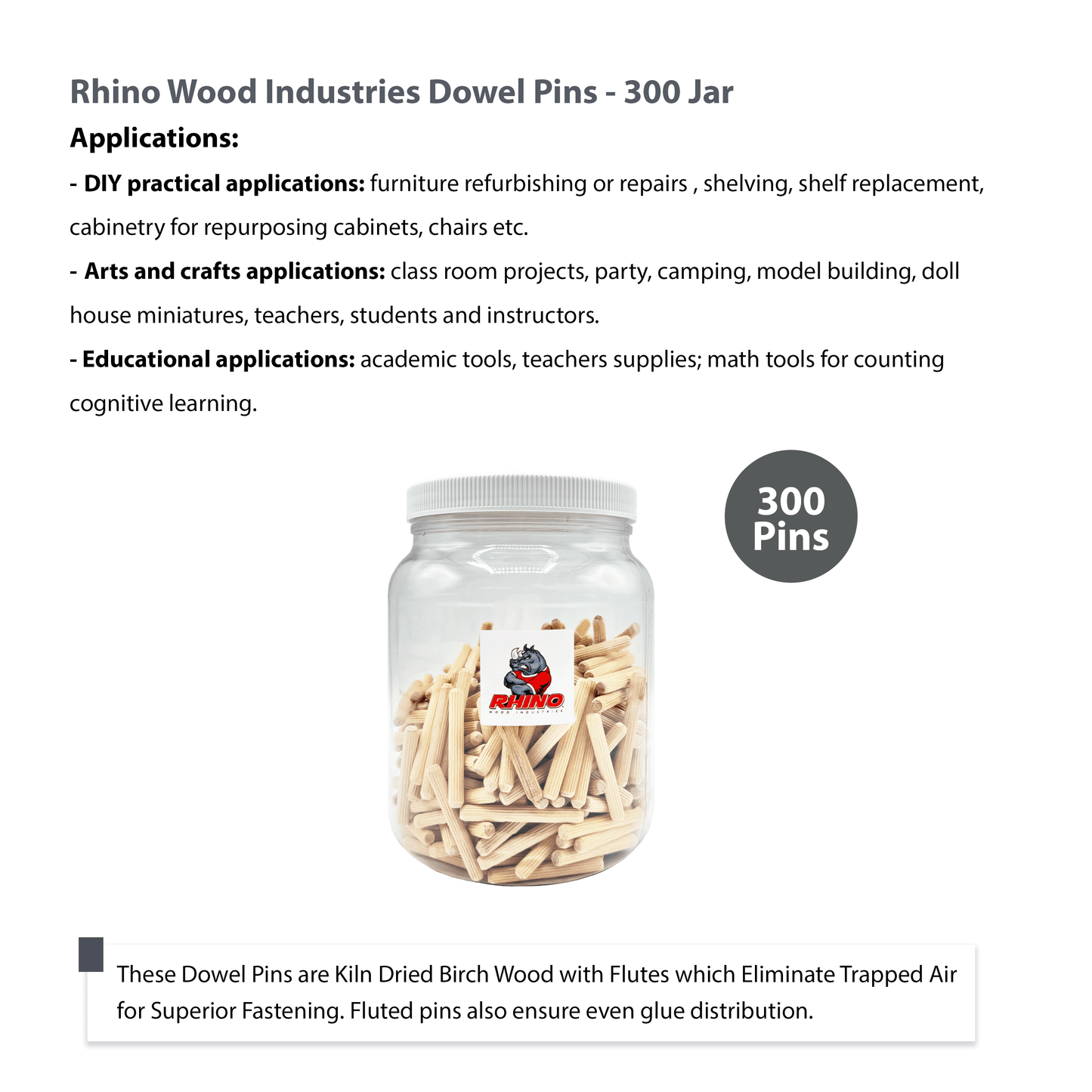 Rhino Wood Industries - 1/4" x 2" - 300 Pack Wooden Dowel Pins in Plastic Jar - Kiln Dried, Fluted, and Beveled (1/4" x 2", 300pk, Jar)