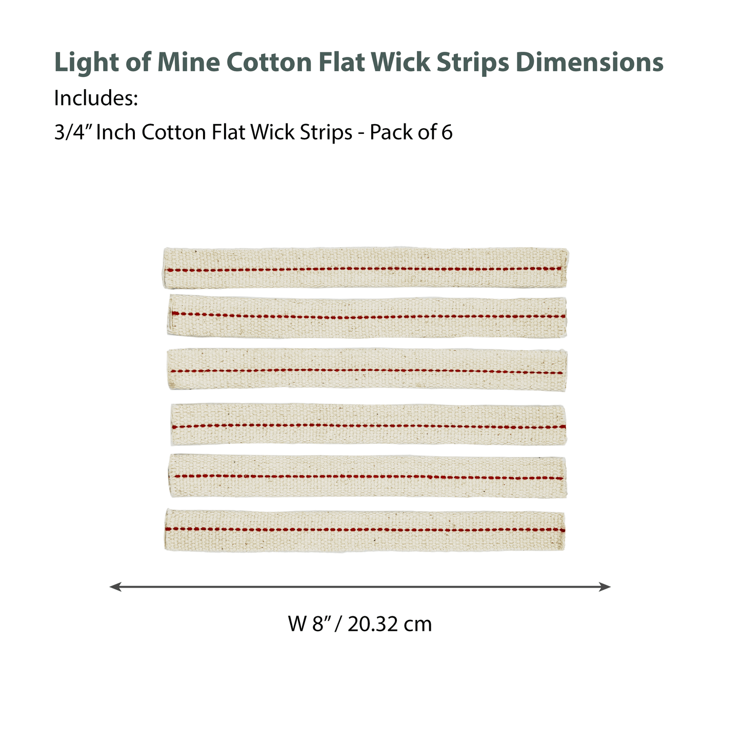 Light of Mine - 3/4" Inch - 8" Long Wick Strips, 100% Cotton Flat Wick - 6 Pack, for Paraffin Oil, Kerosene Based Lanterns, and Oil Lamps with Genuine Red Stitch