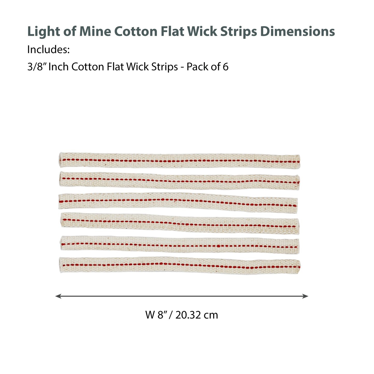 Light of Mine - 3/8" Inch - 8" Long Wick Strips, 100% Cotton Flat Wick - 6 Pack, for Paraffin Oil, Kerosene Based Lanterns, and Oil Lamps with Genuine Red Stitch