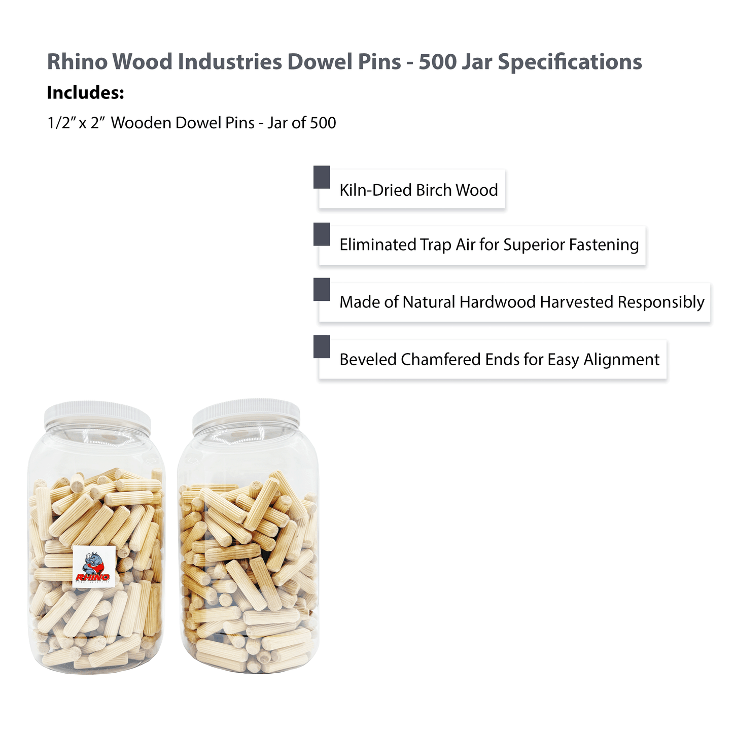 Rhino Wood Industries - 1/2" x 2" - 500 Pack Wooden Dowel Pins in Plastic Jar - Kiln Dried, Fluted, and Beveled (1/2" x 2", 500pk, Jar)