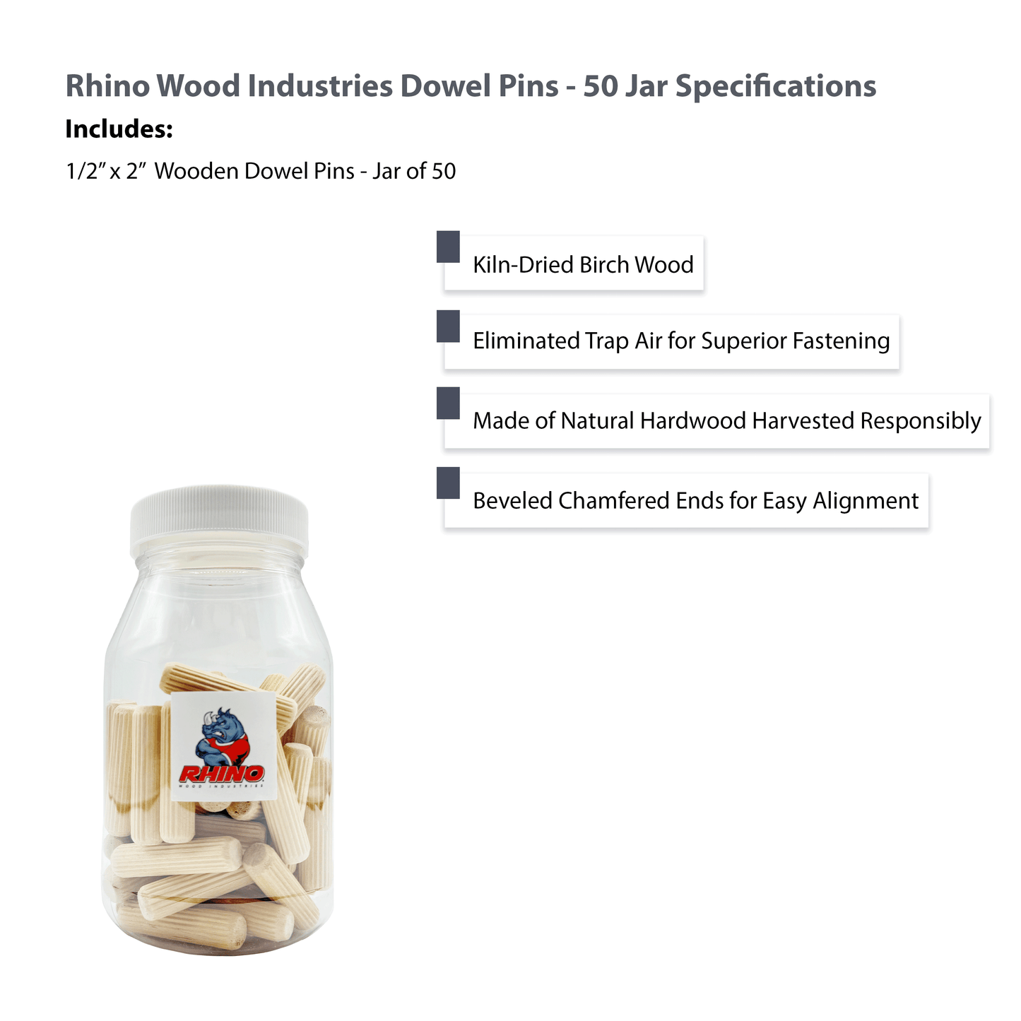 Rhino Wood Industries - 1/2" x 2" - 50 Pack Wooden Dowel Pins in Plastic Jar - Kiln Dried, Fluted, and Beveled (1/2" x 2", 50pk, Jar)