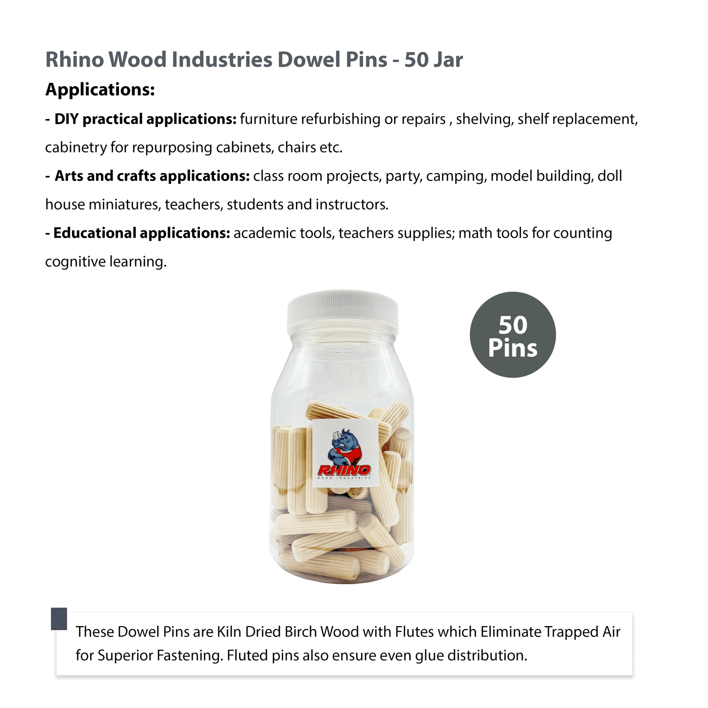 Rhino Wood Industries - 1/2" x 2" - 50 Pack Wooden Dowel Pins in Plastic Jar - Kiln Dried, Fluted, and Beveled (1/2" x 2", 50pk, Jar)