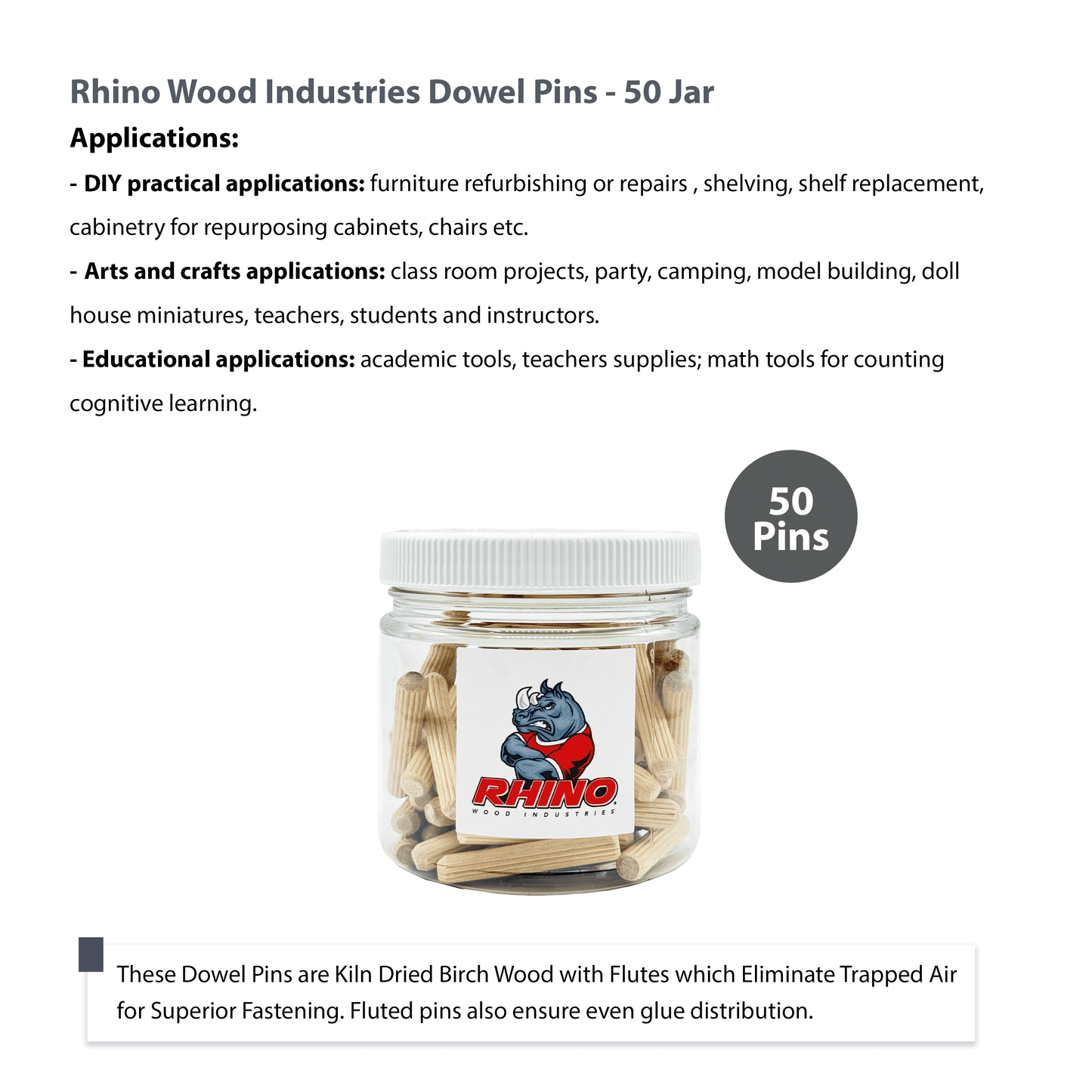 Rhino Wood Industries - 1/4" x 1 1/2" - 50 Pack Wooden Dowel Pins in Plastic Jar - Kiln Dried, Fluted, and Beveled (1/4" x 1 1/2", 50pk, Jar)