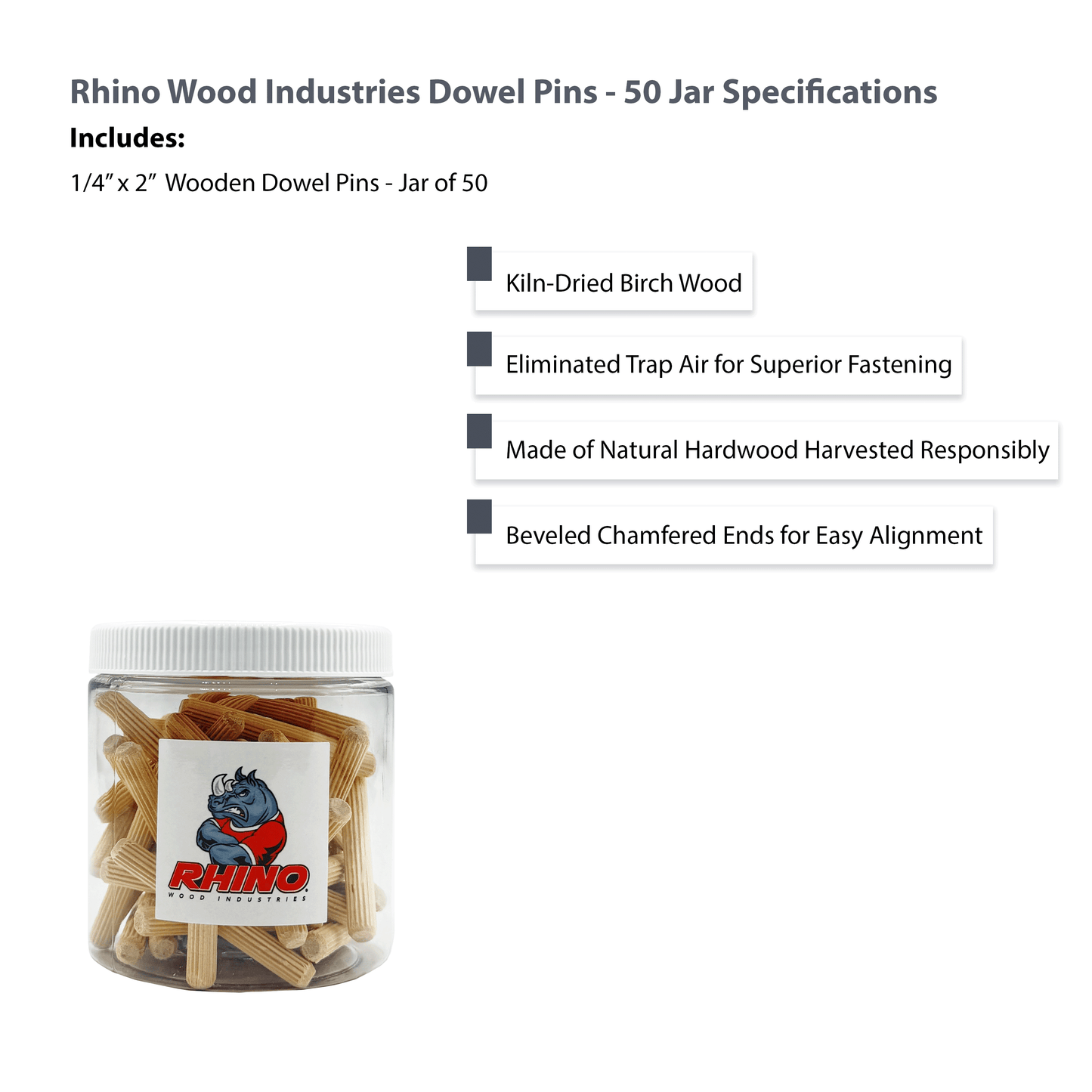 Rhino Wood Industries - 1/4" x 2" - 50 Pack Wooden Dowel Pins in Plastic Jar - Kiln Dried, Fluted, and Beveled (1/4" x 2", 50pk, Jar)