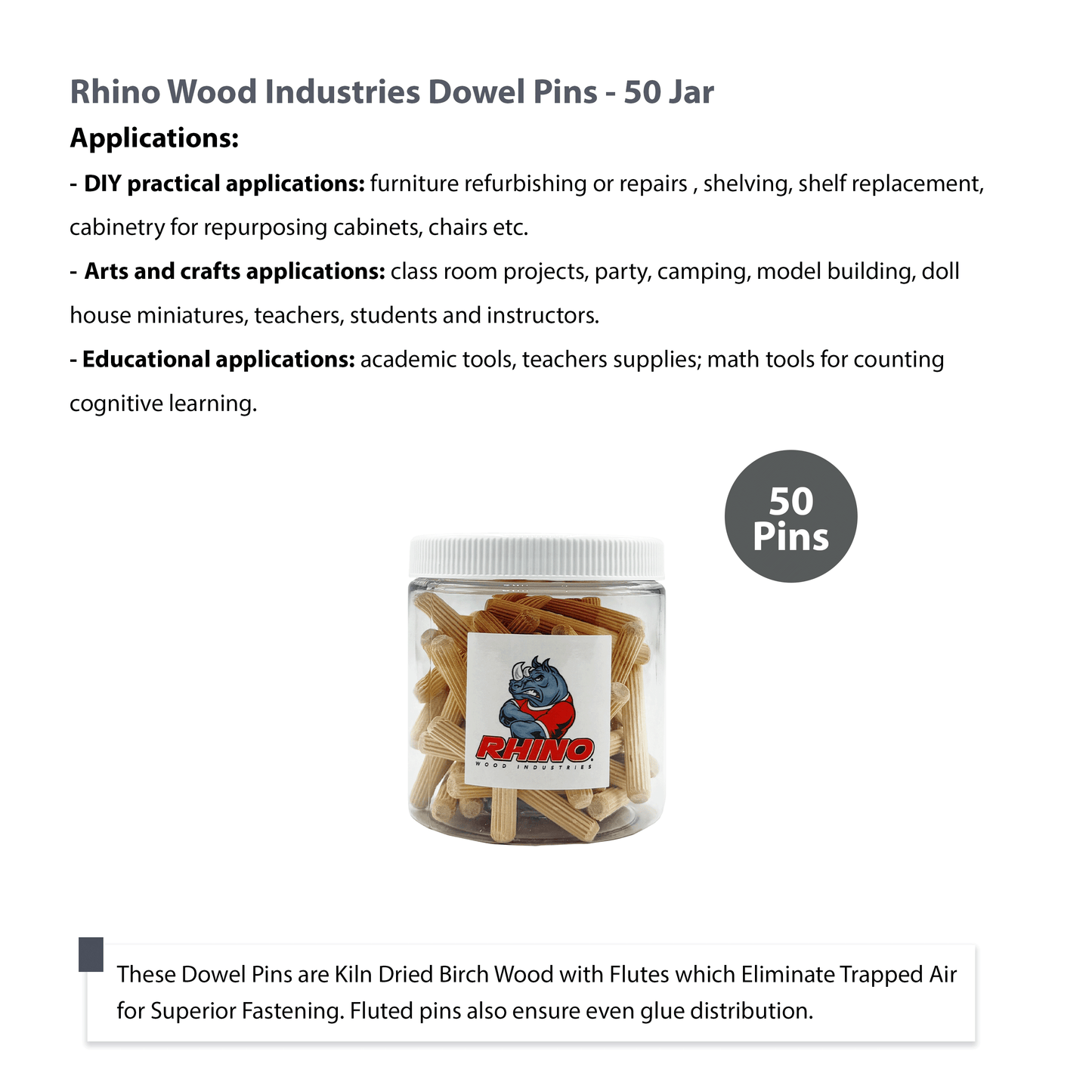 Rhino Wood Industries - 1/4" x 2" - 50 Pack Wooden Dowel Pins in Plastic Jar - Kiln Dried, Fluted, and Beveled (1/4" x 2", 50pk, Jar)