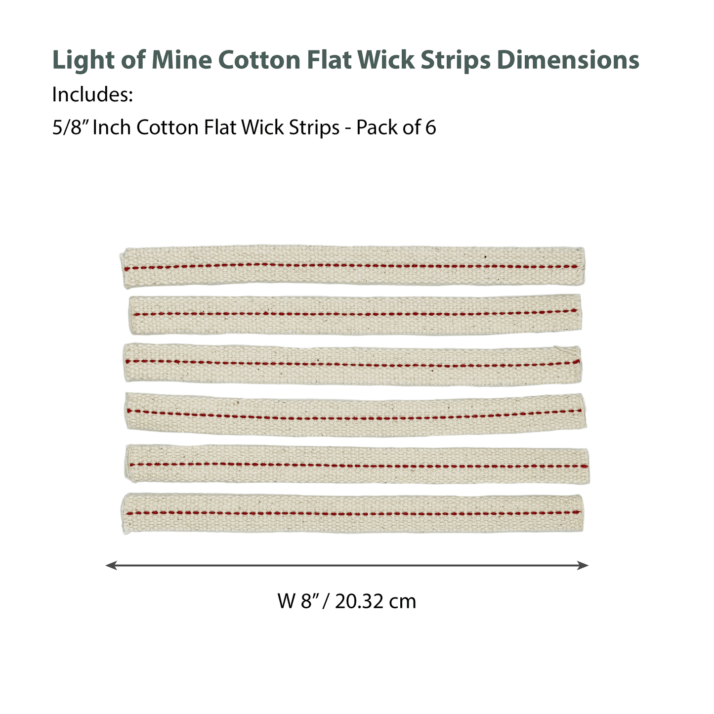 Light of Mine - 5/8" Inch - 8" Long Wick Strips, 100% Cotton Flat Wick - 6 Pack, for Paraffin Oil, Kerosene Based Lanterns, and Oil Lamps with Genuine Red Stitch