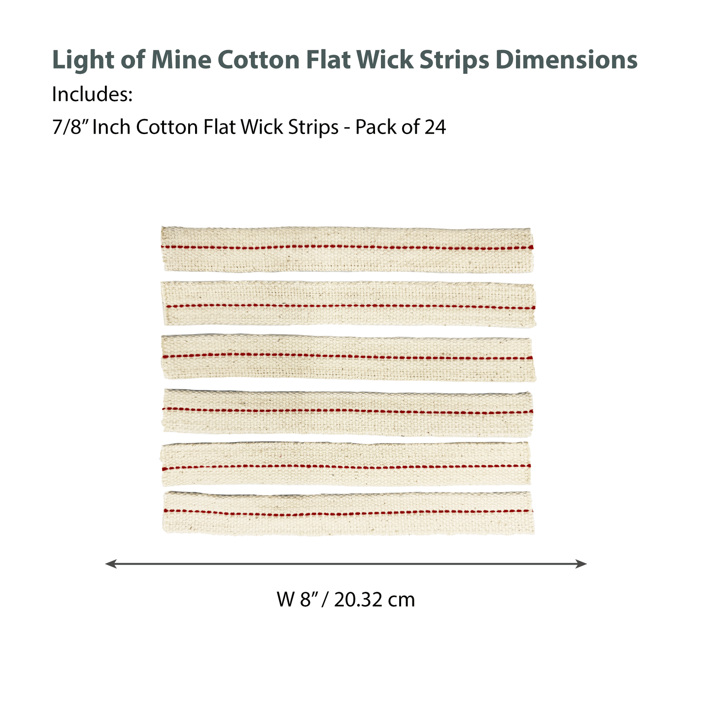 Light of Mine - 7/8" Inch - 8" Long Wick Strips, 100% Cotton Flat Wick - 24 Pack, for Paraffin Oil, Kerosene Based Lanterns, and Oil Lamps with Genuine Red Stitch