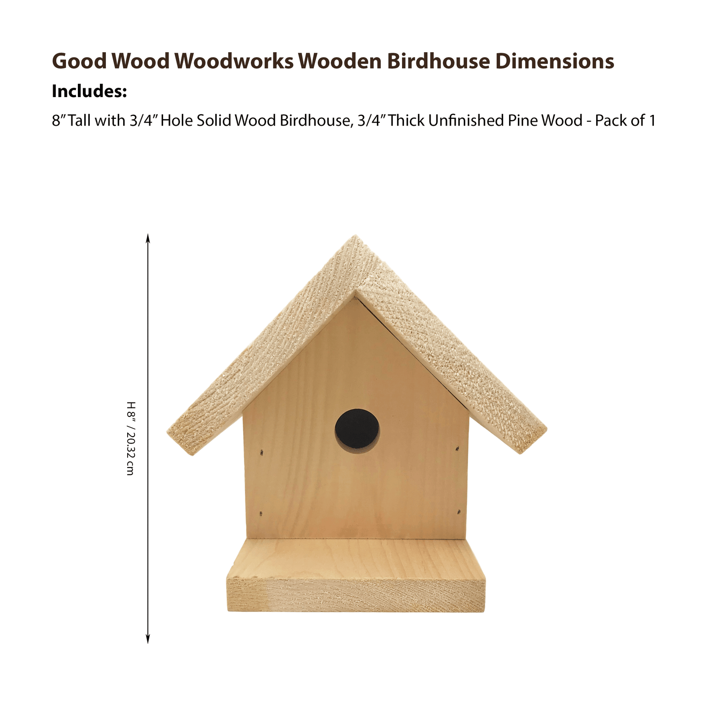 Good Wood - Solid Wood Birdhouse 3/4" Thick Solid Pine Strong Durable Heavy Duty Unfinished 8" Tall 3/4" Hole Made in the USA Built to Last