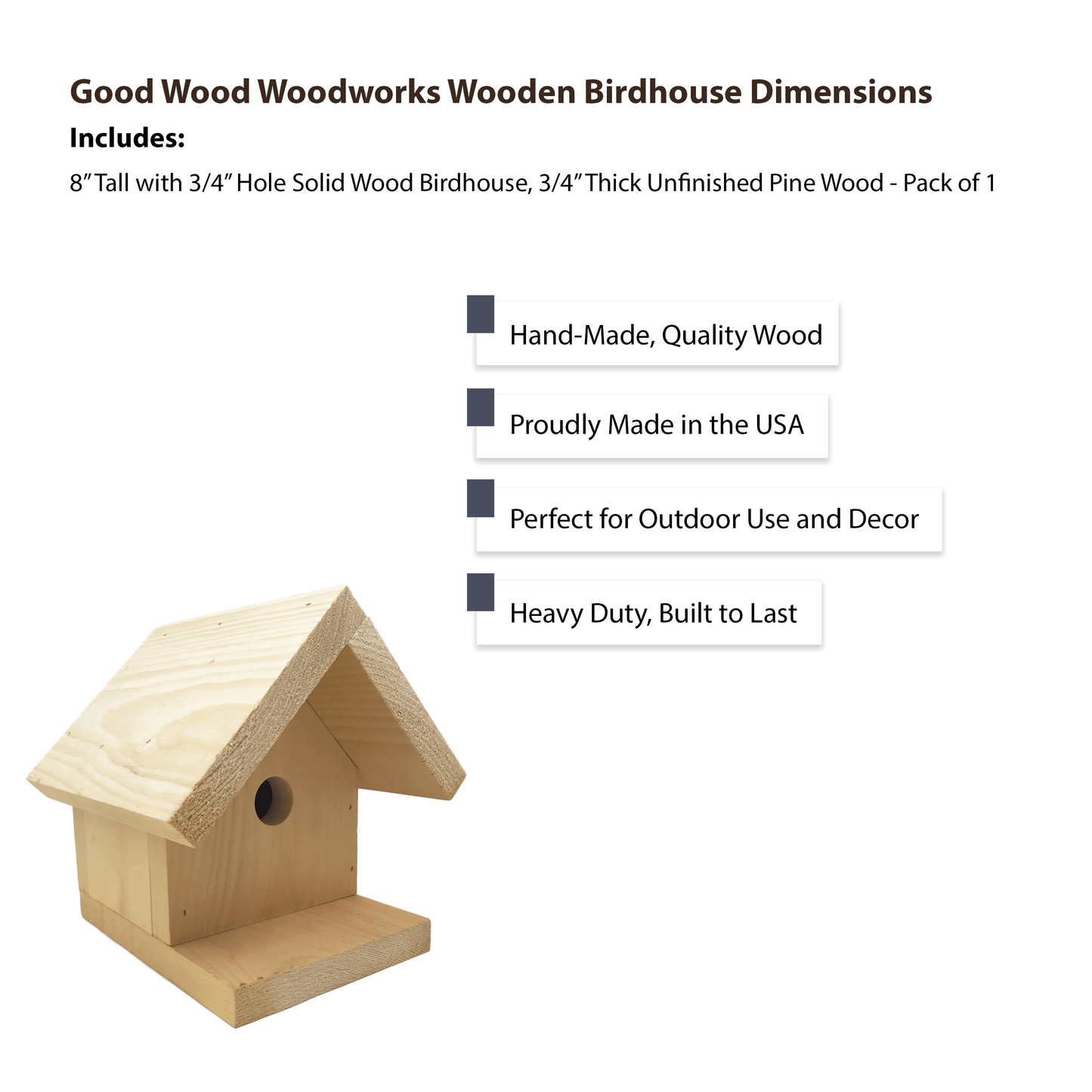 Good Wood - Solid Wood Birdhouse 3/4" Thick Solid Pine Strong Durable Heavy Duty Unfinished 8" Tall 3/4" Hole Made in the USA Built to Last